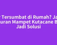 Air Tersumbat di Rumah? Jasa Saluran Mampet Kutacane Bisa Jadi Solusi