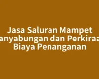 Jasa Saluran Mampet Panyabungan dan Perkiraan Biaya Penanganan