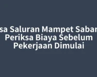Jasa Saluran Mampet Sabang, Periksa Biaya Sebelum Pekerjaan Dimulai