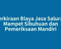 Perkiraan Biaya Jasa Saluran Mampet Sibuhuan dan Pemeriksaan Mandiri