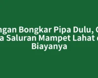 Jangan Bongkar Pipa Dulu, Cek Jasa Saluran Mampet Lahat dan Biayanya